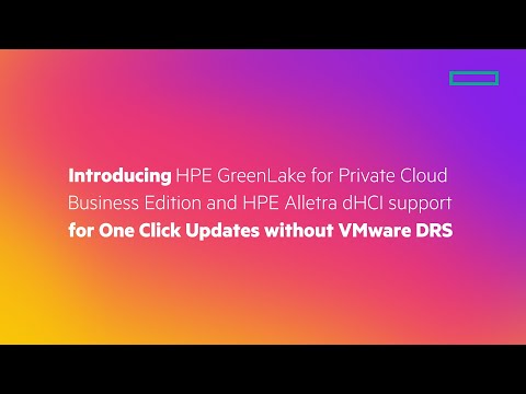 Introducing HPE Private Cloud Business Edition and dHCI support for updates without VMware DRS