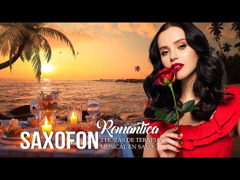 Las Melodias Mas Romanticas Instrumentales - Música Relajante y Romántica para Saxofon suave