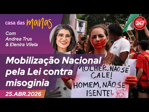 Casa das Manas: Mobilização Nacional pela Lei contra misoginia 25.4.26