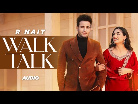 Walk Talk (Official Audio)- R Nait Ft Shipra Goyal | Harman Brar | Mista Baaz| New Punjabi Song 2024