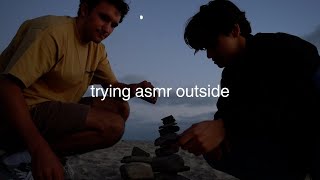 MY FRIEND TRIES ASMR OUTSIDE