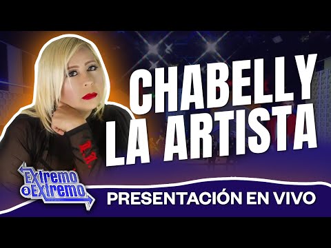 Chabelly La Artista Presentación en Vivo | Extremo a Extremo