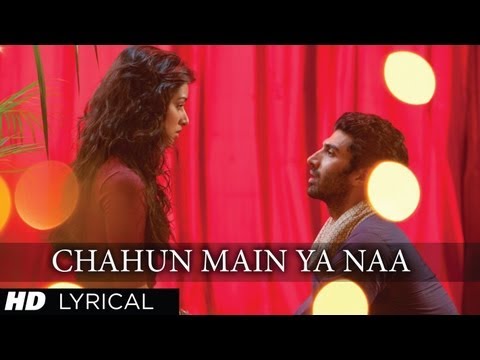 &quot;Chahun Main Ya Naa&quot; Aashiqui 2 Full Song With Lyrics | Aditya Roy Kapur, Shraddha Kapoor