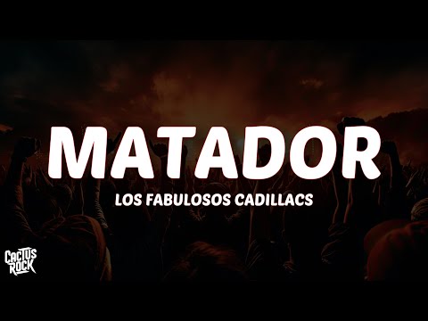 Los Fabulosos Cadillacs - Matador (Letra/Lyrics)