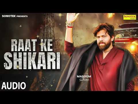 Masoom Sharma : Raat Ke Shikari (Audio) Masoom Sharma New Haryanvi Song 2025 | Sonotek Records