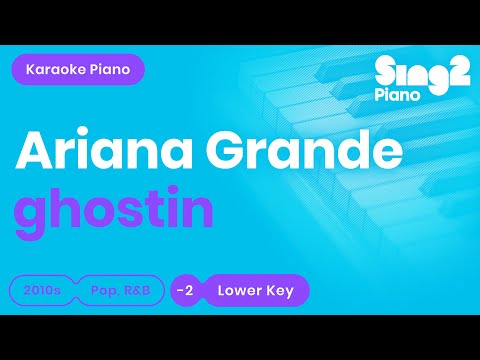 ghostin (Lower Key – Piano Karaoke Instrumental) Ariana Grande