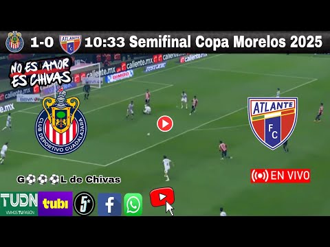 Chivas vs. Atlante en vivo, donde ver, a que hora juega Chivas hoy semifinal Copa Morelos 2025