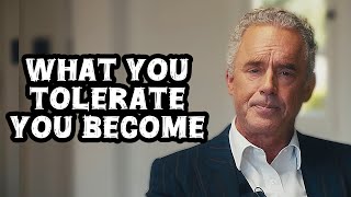 WHAT YOU TOLERATE, YOU BECOME - Jordan Peterson (Best Motivational Speech)