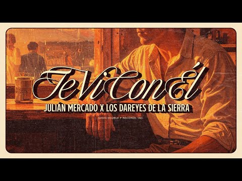 Te Vi Con Él - Julián Mercado, Los Dareyes de la Sierra (Lyric Video)