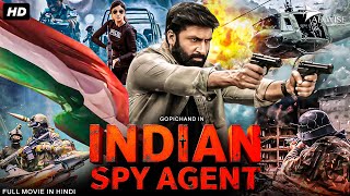 INDIAN SPY AGENT - Blockbuster Full Action Movie Hindi Dubbed | Gopichand, Mehreen | South Movie