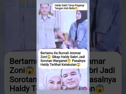 HALDY SABRI TAKUT KALO IRISH BELLA JATUH CINTA LAGI DENGAN AMMAR ZONI😱#haldysabri #irishbella #fyp