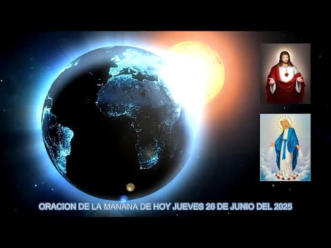 ORACION DE LA MAÑANA DE HOY JUEVES 26 DE JUNIO DEL 2025