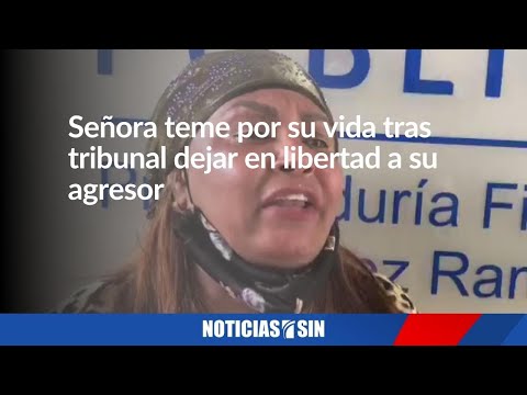 Señora teme por su vida tras tribunal dejar en libertad a su agresor