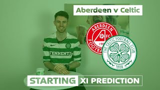 Aberdeen v Celtic | Starting XI Prediction