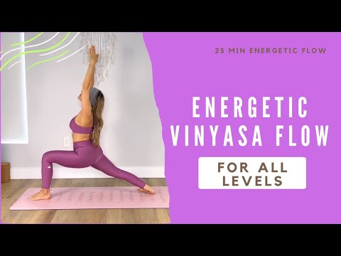 Energetic Flow Vinyasa Yoga | 25-Minute Vinyasa Yoga To Energize Your Body and Mind