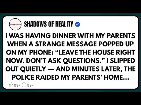 I was having dinner with my parents when a strange message popped up on my phone: Leave the house…