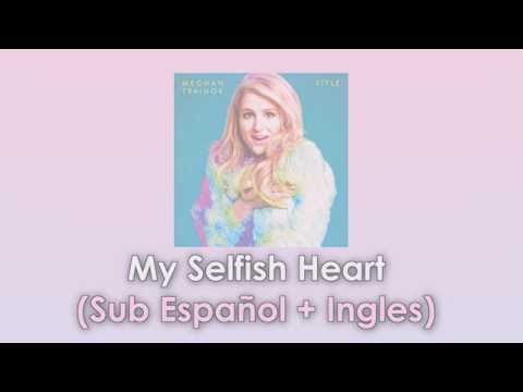My Selfish Heart En Espanol de Meghan Trainor Letra y Video
