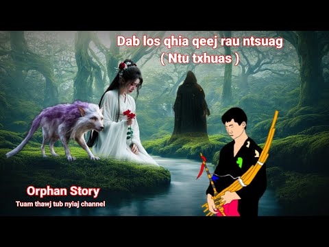 Dab neeg tu siab-Orphan Story | Dab los qhia qeej rau ntsuag (ntu txuas) 17/9/2024