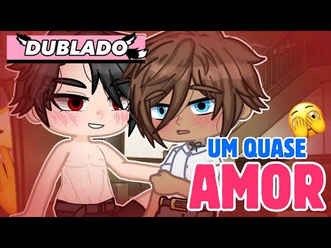 UM QUASE AMOR 🥴 Mini filme gacha Life/club Yaoi/BL DUBLADO | PARTE 02 | romance - Bia Loba