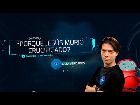 Superlibro │Caza Verdades │ ¿Por qué Jesús murió crucificado? PARTE 1