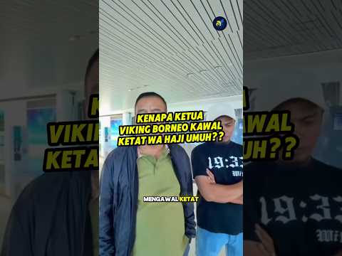 Kenapa ketua Viking Borneo mengawal ketak Wa Haji Umuh⁉️