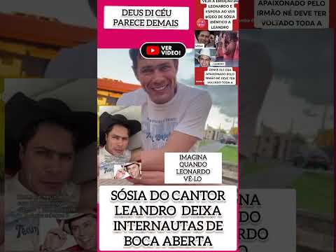 Sósia do cantor Leandro comove internautas e fãs de Leandro e Leonardo,chquei😱😱 #fofoca