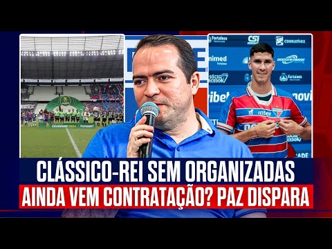 🚨 MERCADO DA BOLA: FORTALEZA AINDA VAI CONTRATAR? PAZ SOLTA O VERBO! CLÁSSICO-REI SEM ORGANIZADAS!