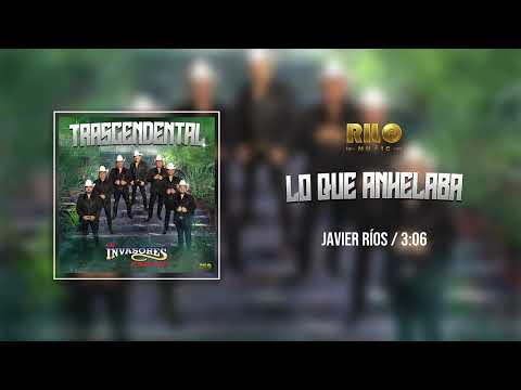 Lo Que Anhelaba - Los Invasores de Nuevo León