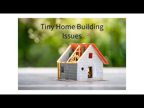 Tiny Home Building Issues