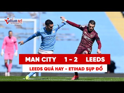 Highlight NHA Man City - Leeds: Cú sốc tại Etihad, Man City gục ngã trước 10 người của Leeds