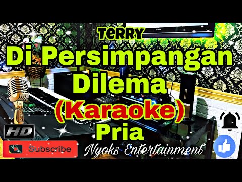 DI PERSIMPANGAN DILEMA - TERRY (KARAOKE) Nada Pria || DIS=DO