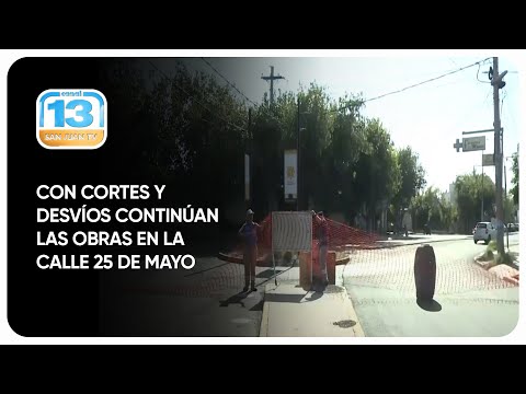 Con cortes y desvíos continúan las obras en la calle 25 de Mayo