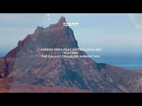 Aneesh Gera feat Chitralekha Sen - PLACEBO (The Galaxy Traveler Ambient Mix)