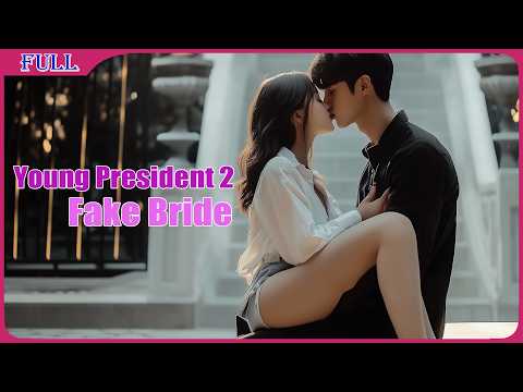 Young President 2 Fake Bride | Sweet Love Story Romance film English, Full Movie HD