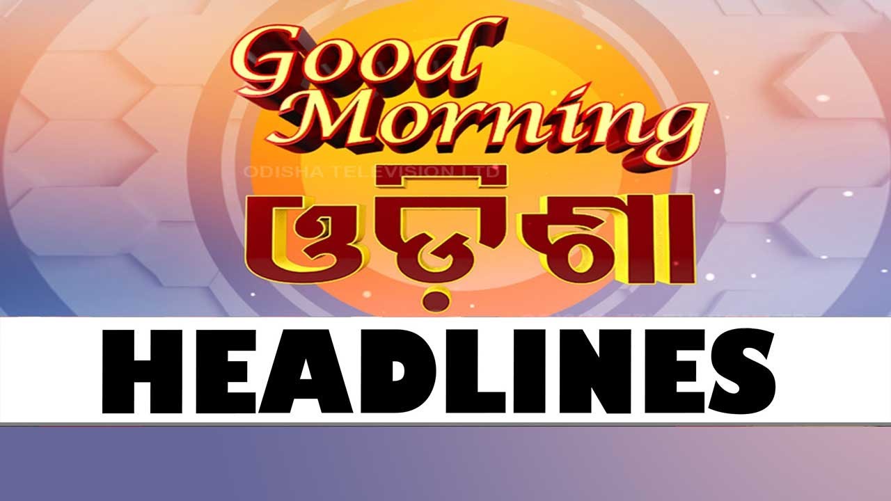 6AM Headlines | 7th April 2025 | Odisha TV