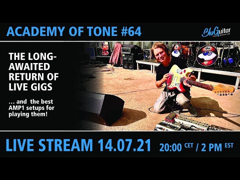 Academy Of Tone #64: the long-awaited return of live gigs and the best AMP1 setups for playing them!