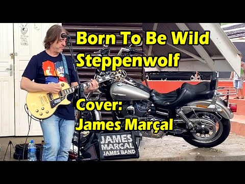 Born To Be Wild (Steppenwolf) Cover: James Marçal