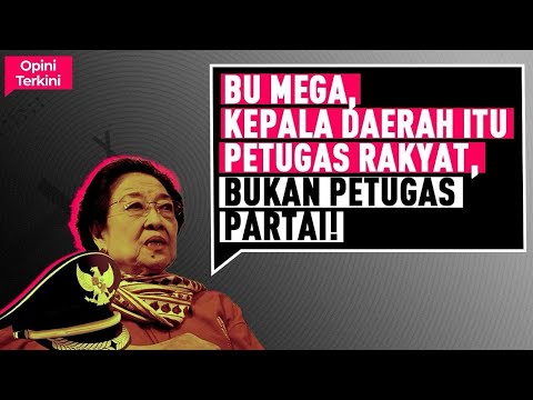 BU MEGA, KEPALA DAERAH ITU PETUGAS RAKYAT, BUKAN PETUGAS PARTAI! I Opini Terkini