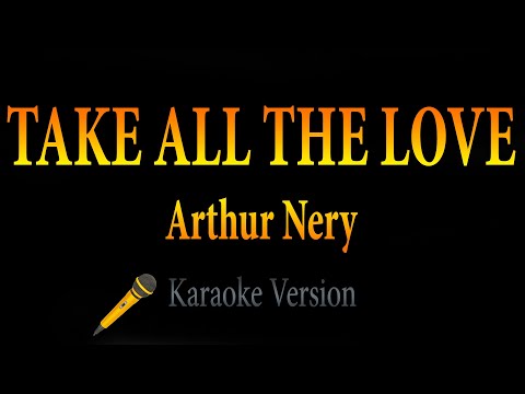 Arthur Nery – TAKE ALL THE LOVE (Karaoke)