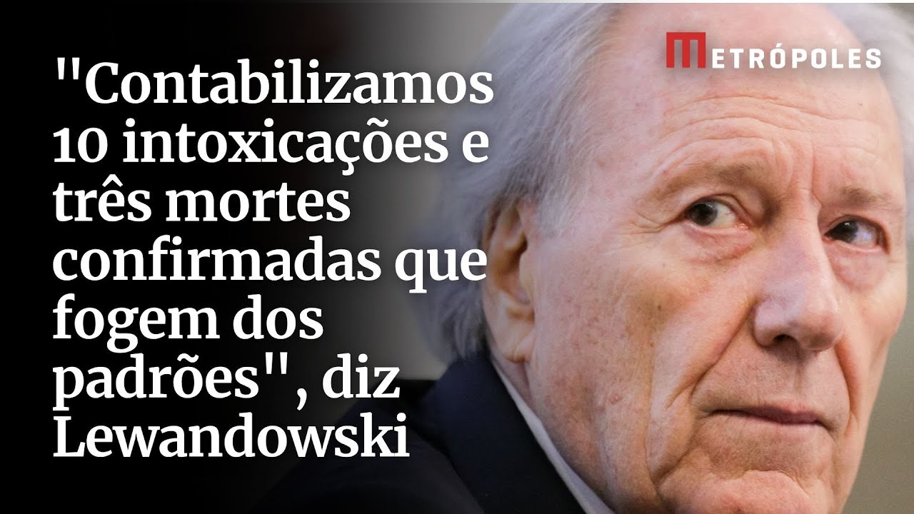 “Contabilizamos 10 intoxicações e três mortes confirmadas que fogem dos padrões”, diz Lewandowski