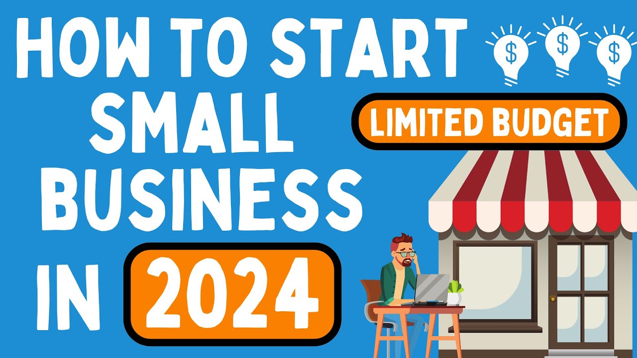 How to Start a Small Business with Limited Budget in 2024