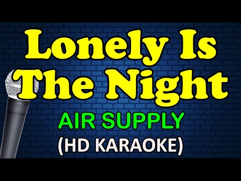 LONELY IS THE NIGHT – Air Supply (HD Karaoke)