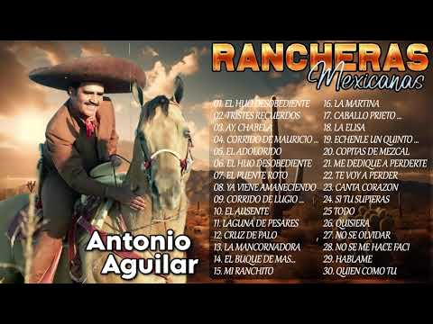 Antonio Aguilar Sus Mejores Rancheras - Antonio Aguilar Los Mejores Exitos Inolvidables Mix