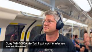 Sony WH-1000XM6 Test Fazit nach 6 Wochen - ANC Kopfhörer