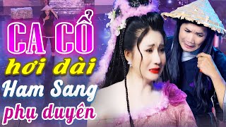 Lệ Tung Tóe CA CỔ HIỆN ĐẠI HƠI DÀI - Mai Phương Thảo, Cổ Thạch Xuyên Ca Cổ Hơi Dài🔥CA CỔ CẢI LƯƠNG