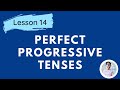 Understanding Perfect Progressive Tenses