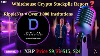 XRP- Whitehouse Crypo Stockpile Report - RippleNet = 1,000 Institutions - XRP = $9 To $15,$24?