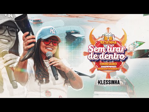 Resenha Sem Tirar de Dentro  Onboard - Klessinha Parte 1