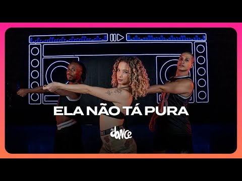 ELA NÃO TÁ PURA - Felipe Original, Mc Babu, Neguinho Resenha | FitDance (Coreografia)