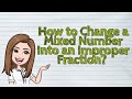 Converting Mixed Numbers to Improper Fractions